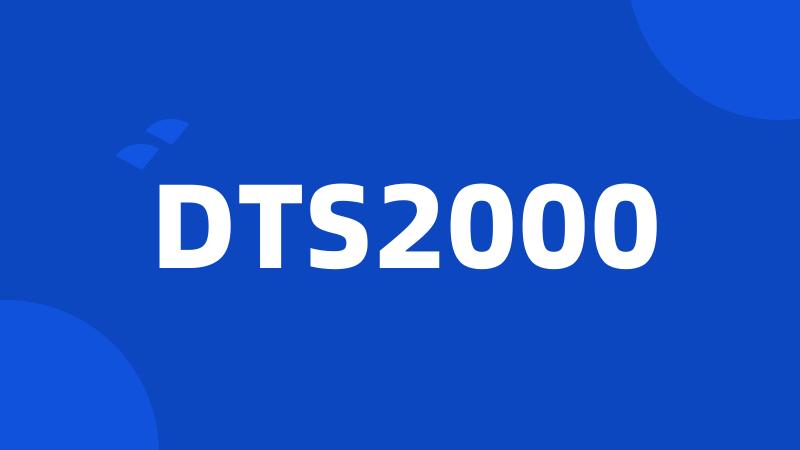 DTS2000