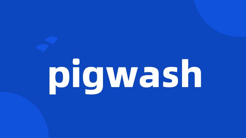 pigwash