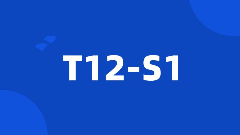 T12-S1
