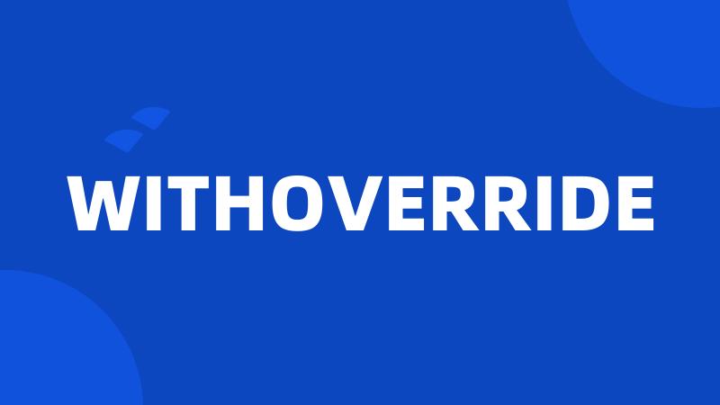 WITHOVERRIDE