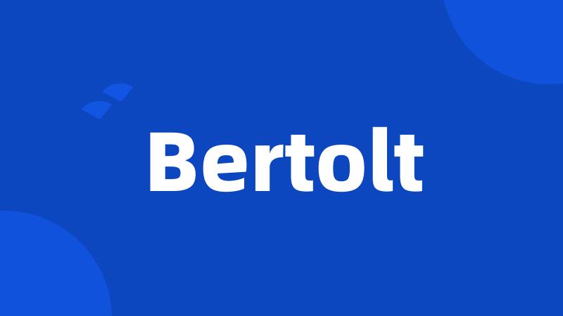 Bertolt