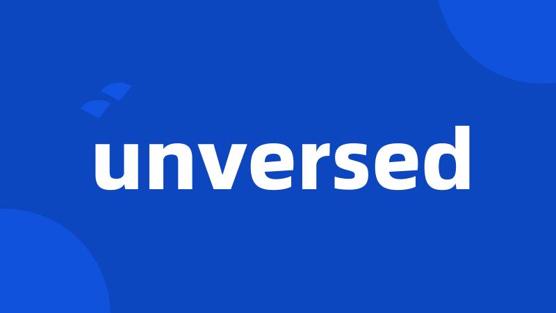 unversed