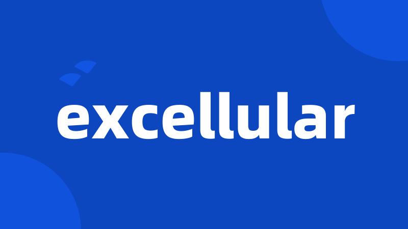 excellular