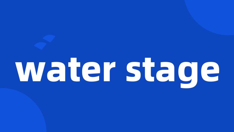 water stage