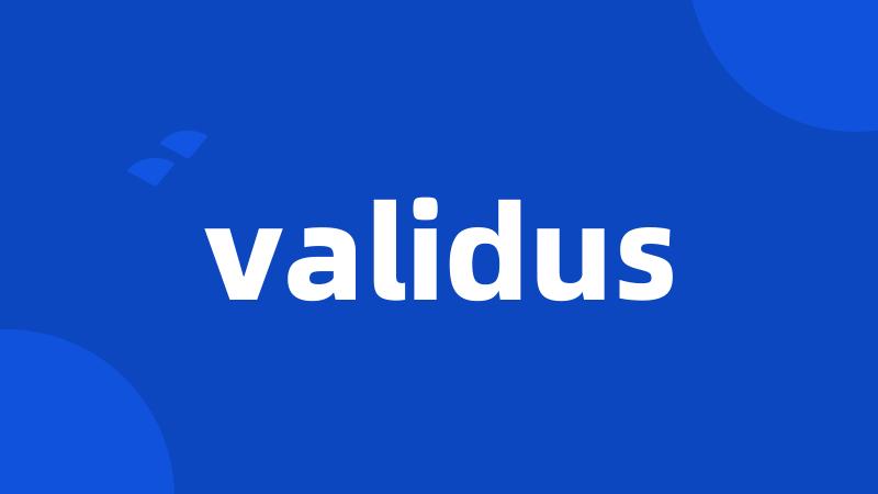 validus