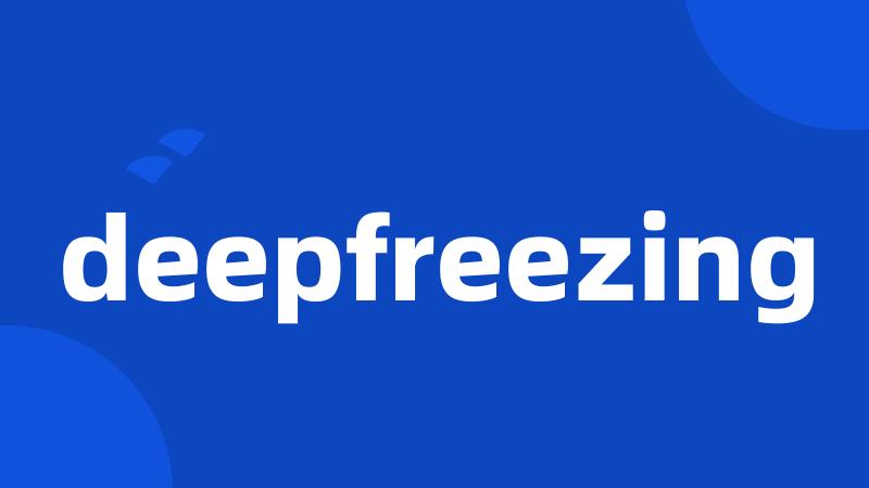 deepfreezing