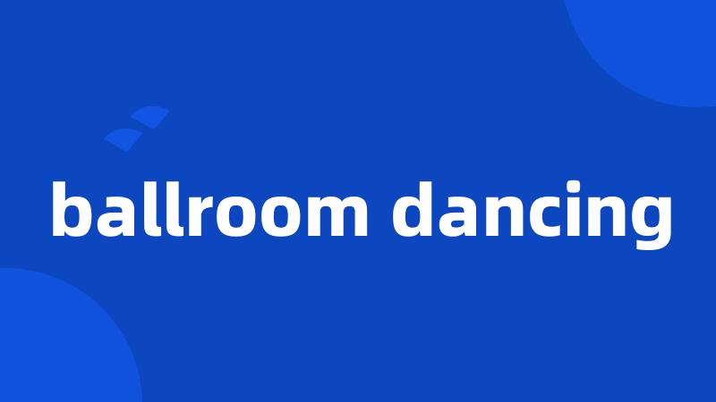 ballroom dancing