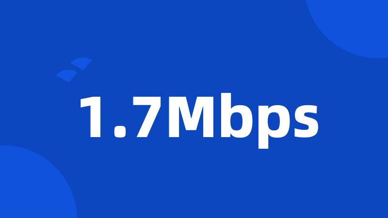 1.7Mbps