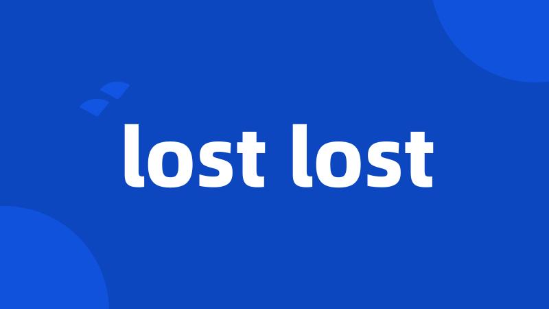 lost lost