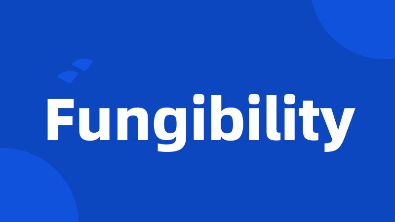 Fungibility