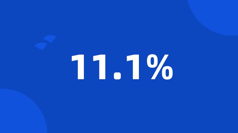 11.1%