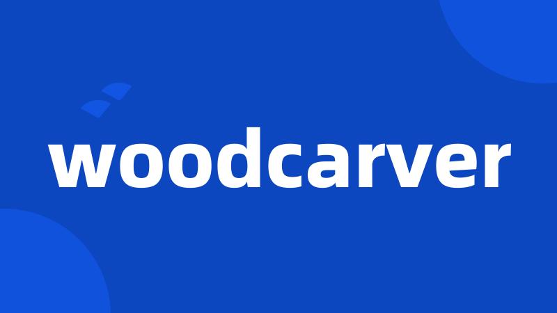 woodcarver