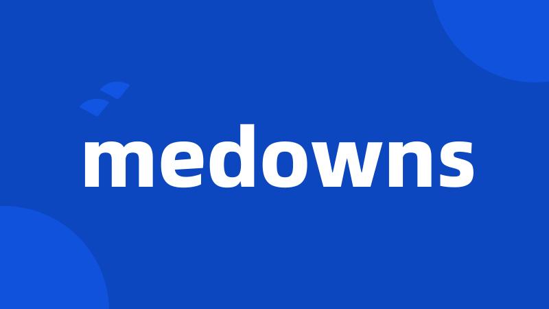 medowns