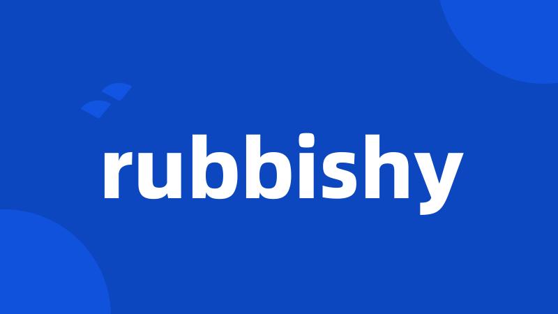 rubbishy