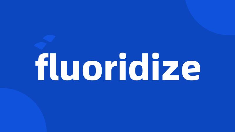 fluoridize