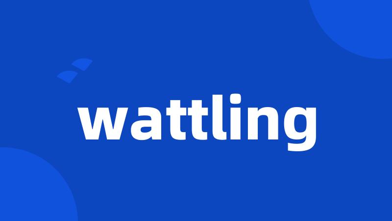 wattling