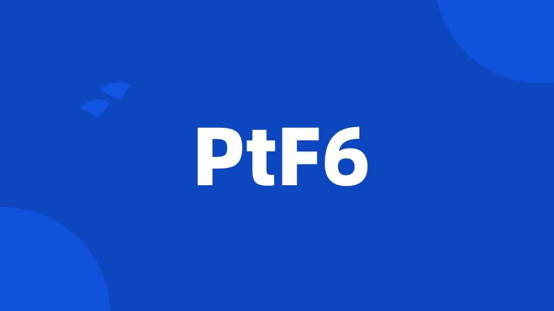 PtF6