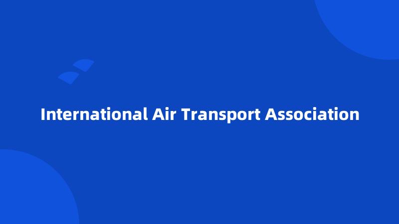 International Air Transport Association