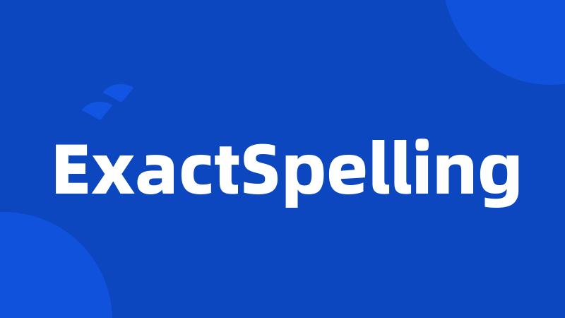 ExactSpelling