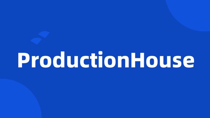 ProductionHouse