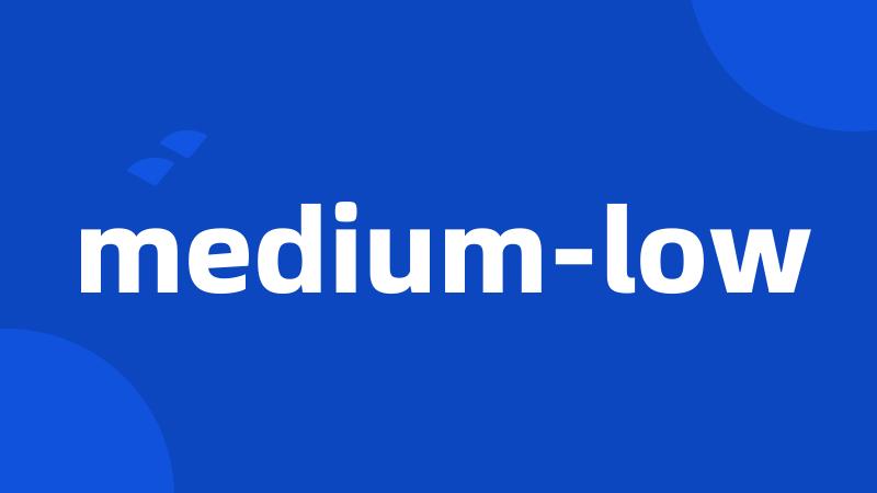 medium-low