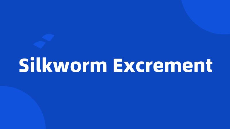 Silkworm Excrement