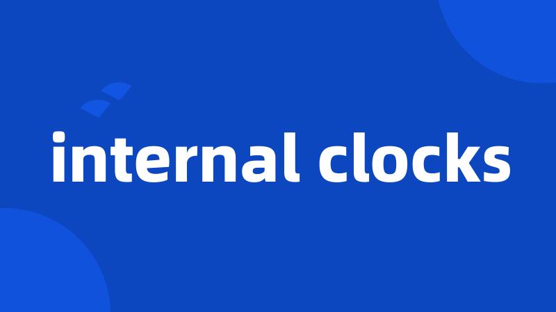 internal clocks