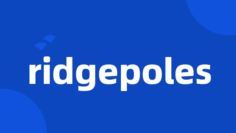 ridgepoles