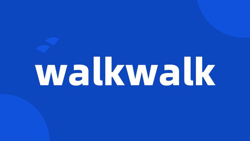 walkwalk