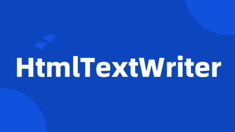 HtmlTextWriter