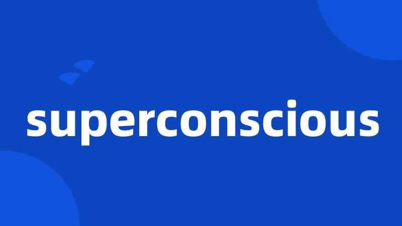 superconscious