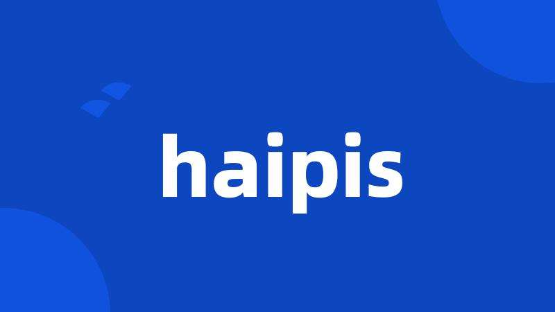 haipis