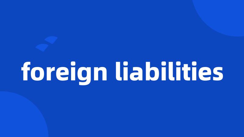 foreign liabilities