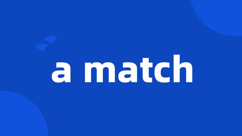 a match