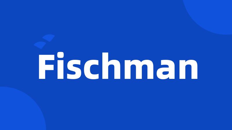 Fischman