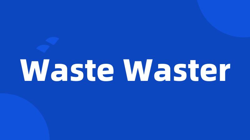 Waste Waster