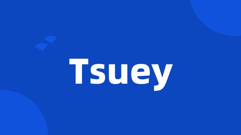 Tsuey