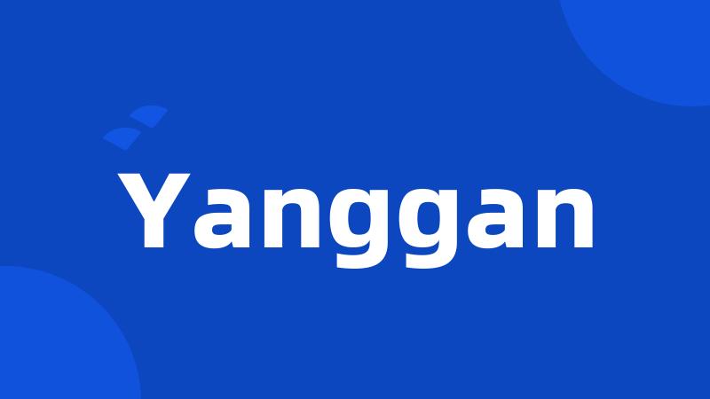 Yanggan