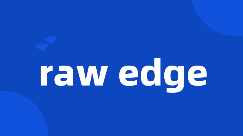 raw edge