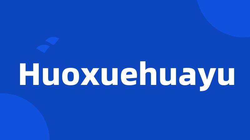 Huoxuehuayu