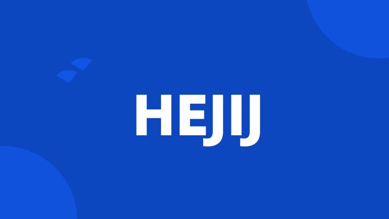 HEJIJ