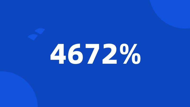 4672%