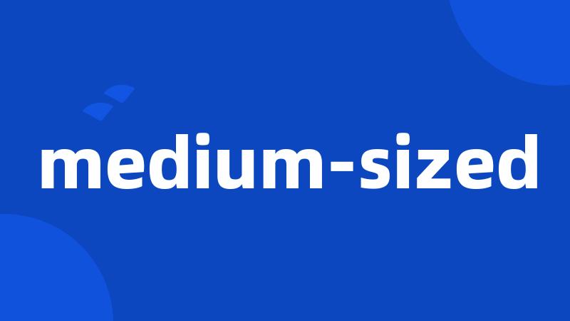 medium-sized