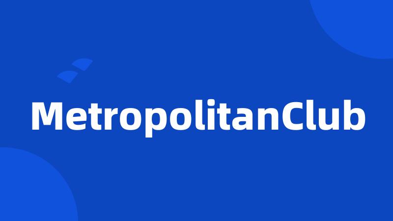 MetropolitanClub