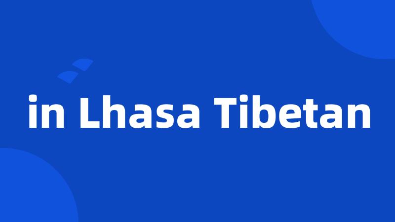 in Lhasa Tibetan