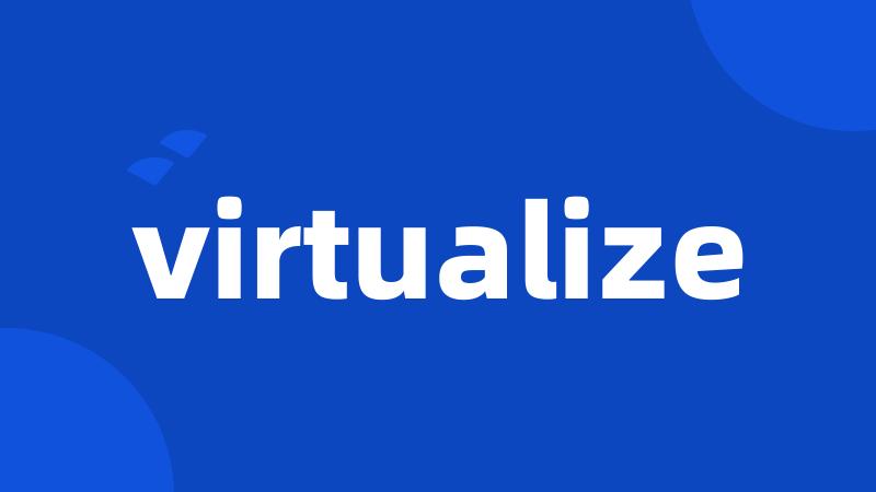 virtualize