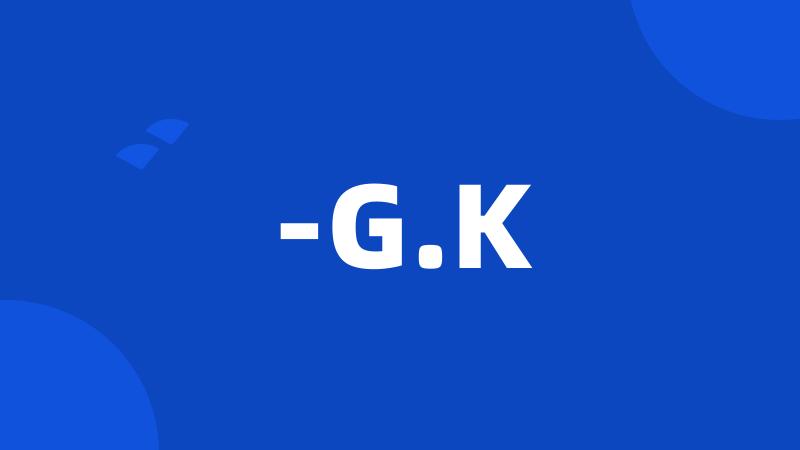 -G.K