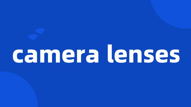 camera lenses