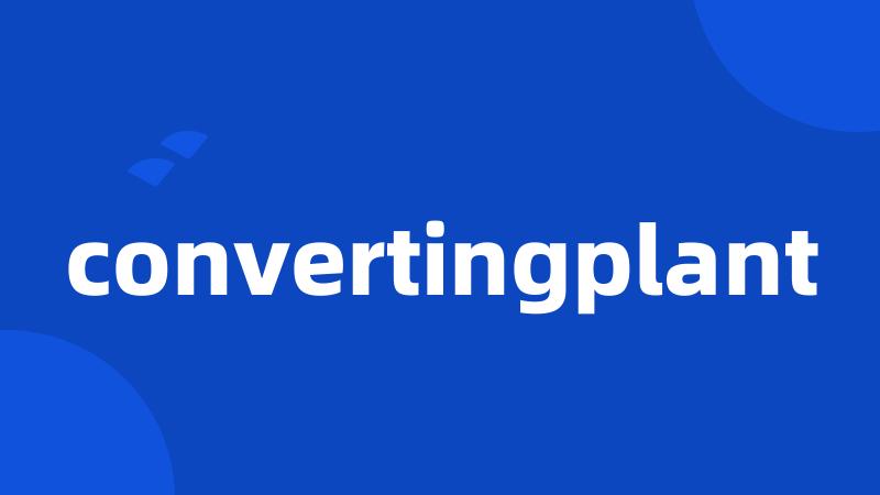 convertingplant