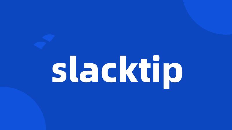 slacktip